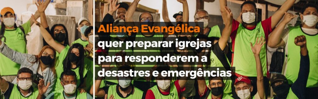 Aliança Evangélica quer preparar igrejas para responderem a desastres e emergências